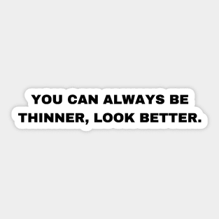 You Can Always Be Thinner, Look Better - Patrick Bateman - Sigma Male Sticker